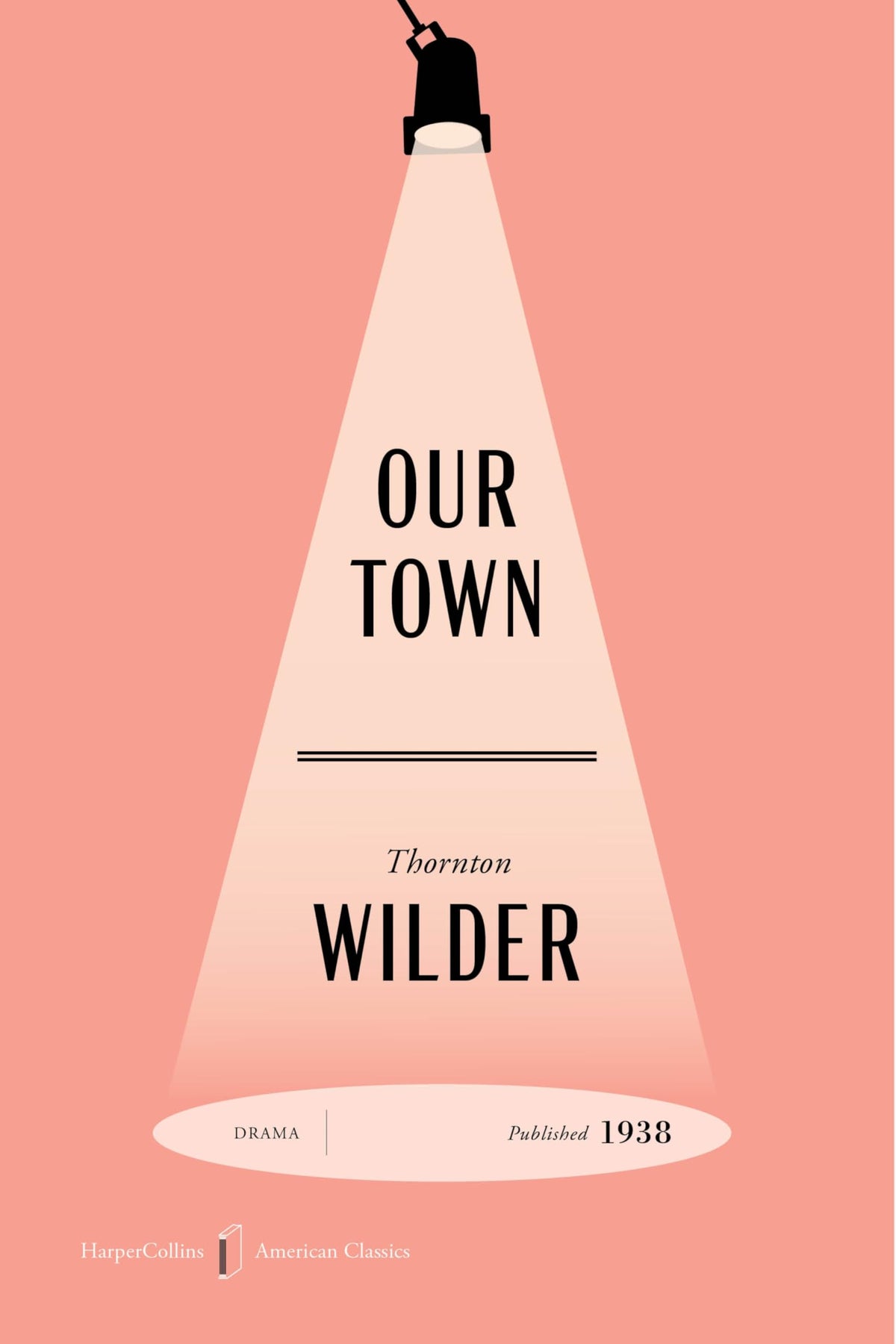 Our Town American Classics Edition: A Special Edition of the Timeless Drama, in Celebration of America’s 250th Anniversary by Thornton Wilder