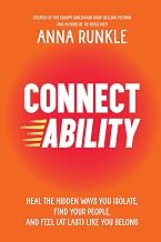 Connectability: Heal the Hidden Ways You Isolate, Find Your People, and Feel (At Last) Like You Belo by Anna Runkle