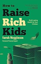 How to Raise Rich Kids by Sarah Megginson