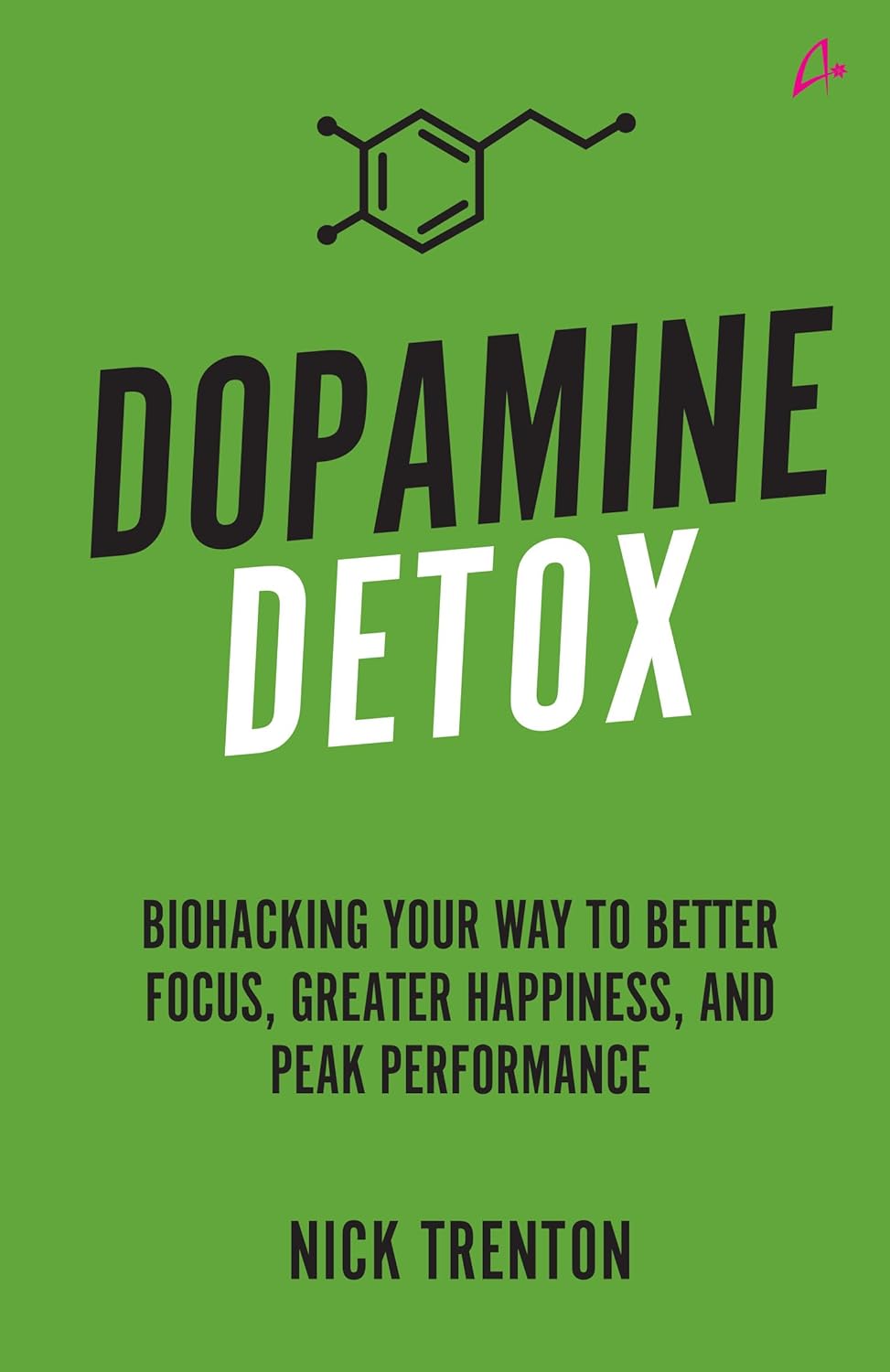 Green Cover Dopamine Detox: Biohacking Your Way To Better Focus, Greater Happiness, and Peak Performance (English)
