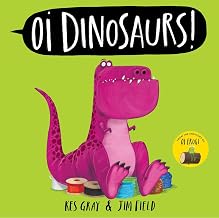 Oi dinosaurs! by Kes Gray
