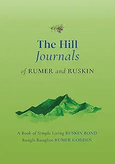 The Hill Journals of Rumer and Ruskin by Rumer Godden Ruskin Bond