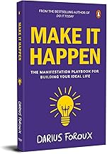 MAKE IT HAPPEN: THE MANIFESTATION PLAYBOOK FOR BUILDING YOUR IDEAL LIFE