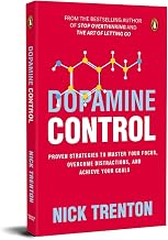 Dopamine Control: Proven Strategies to Master Your Focus, Overcome Distractions, and Achieve Your Go by Nick Trenton