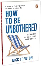 How To Be Unbothered: Staying Cool In A World That's doing too Much by Nick Trenton
