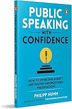 Public Speaking with Confidence: How to Overcome Anxiety and Deliver Unforgettable Presentations by Philipp Humm