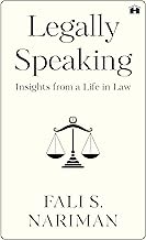 Legally Speaking: Insights from a Life in Law by Nariman Fali S