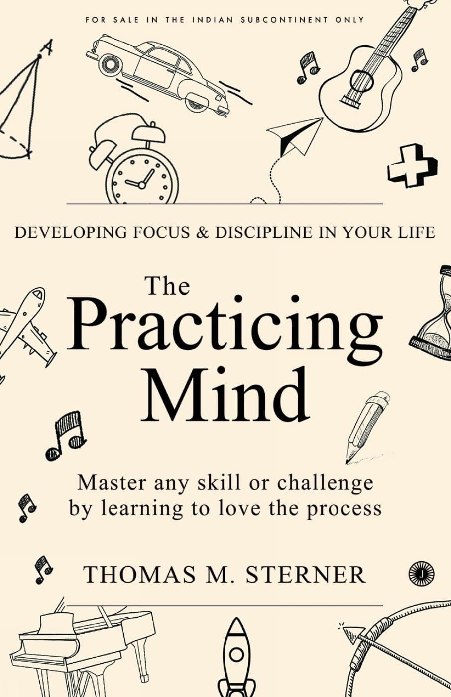 The Practicing Mind by Thomas M. Sterner
