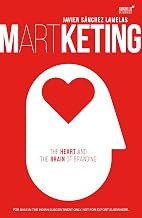 Martketing: The Heart and Brain of Branding by Javier Sanchez Lamelas