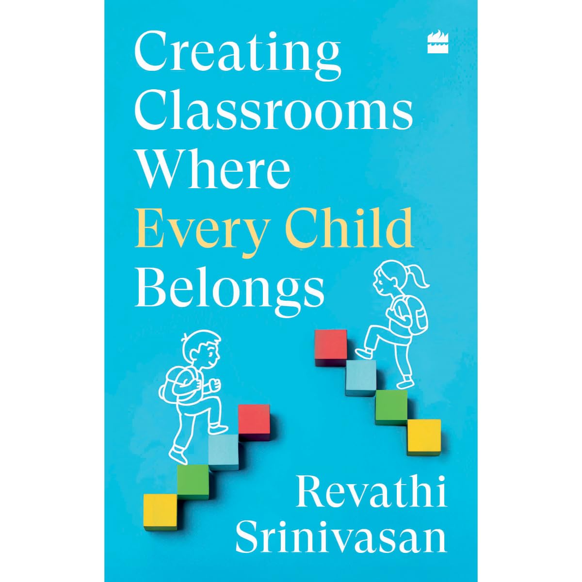 Creating Classrooms Where Every Child Belongs by Revathi Srinivasan