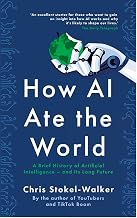 How AI Ate the World by Chris Stokel-Walker