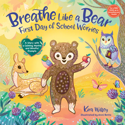 Breathe Like a Bear: First Day of School Worries: A Story with a Calming Mantra and Mindful Prompts by Willey Kira