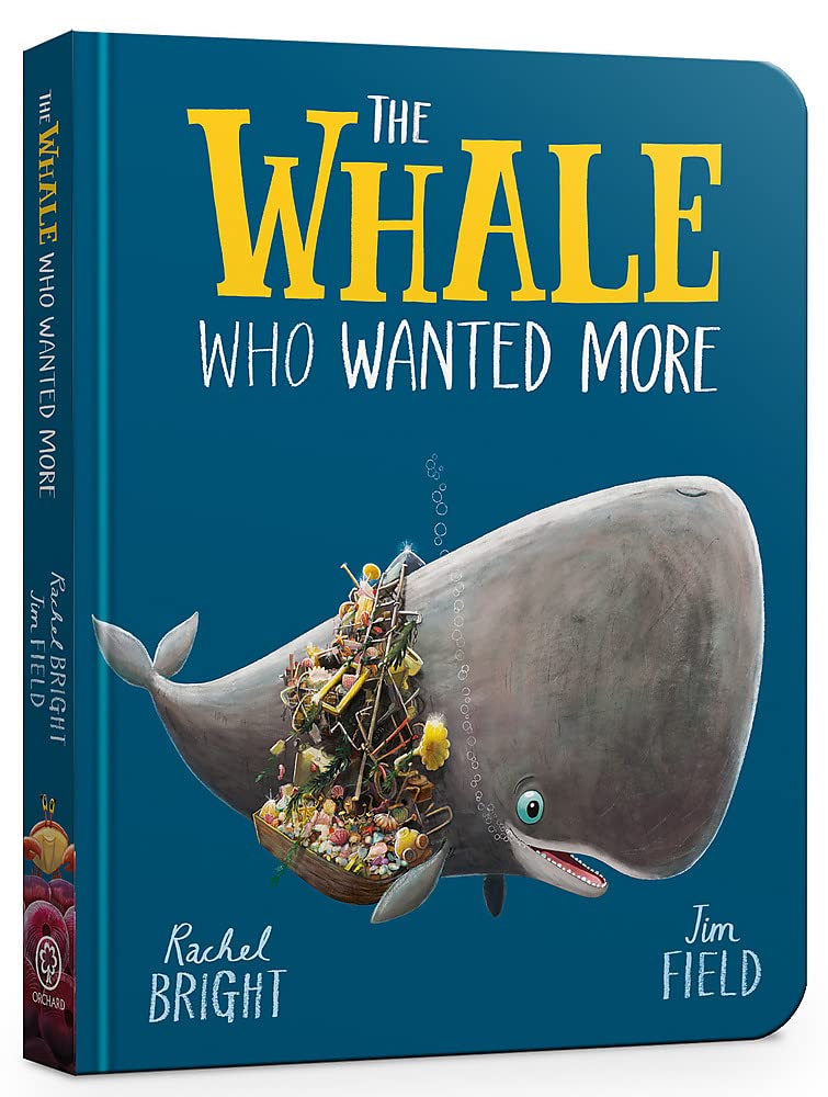 The Whale Who Wanted More Board Book: From The World of Rachel Bright & Jim Field