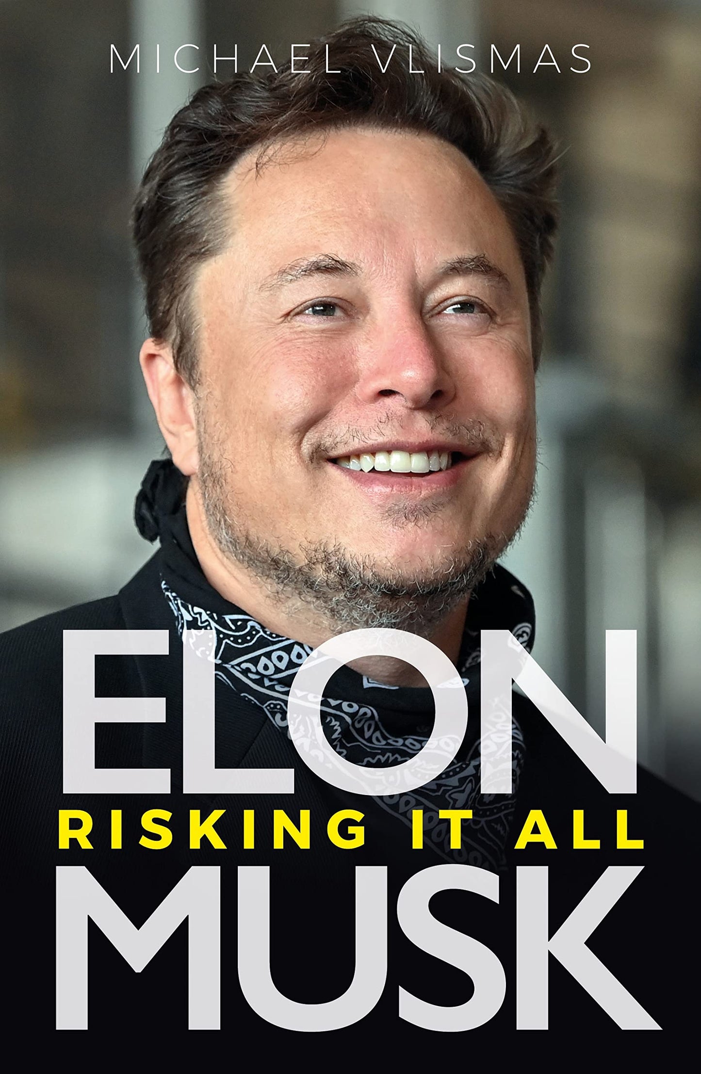 Elon Musk: Risking It All by Michael Vlismas