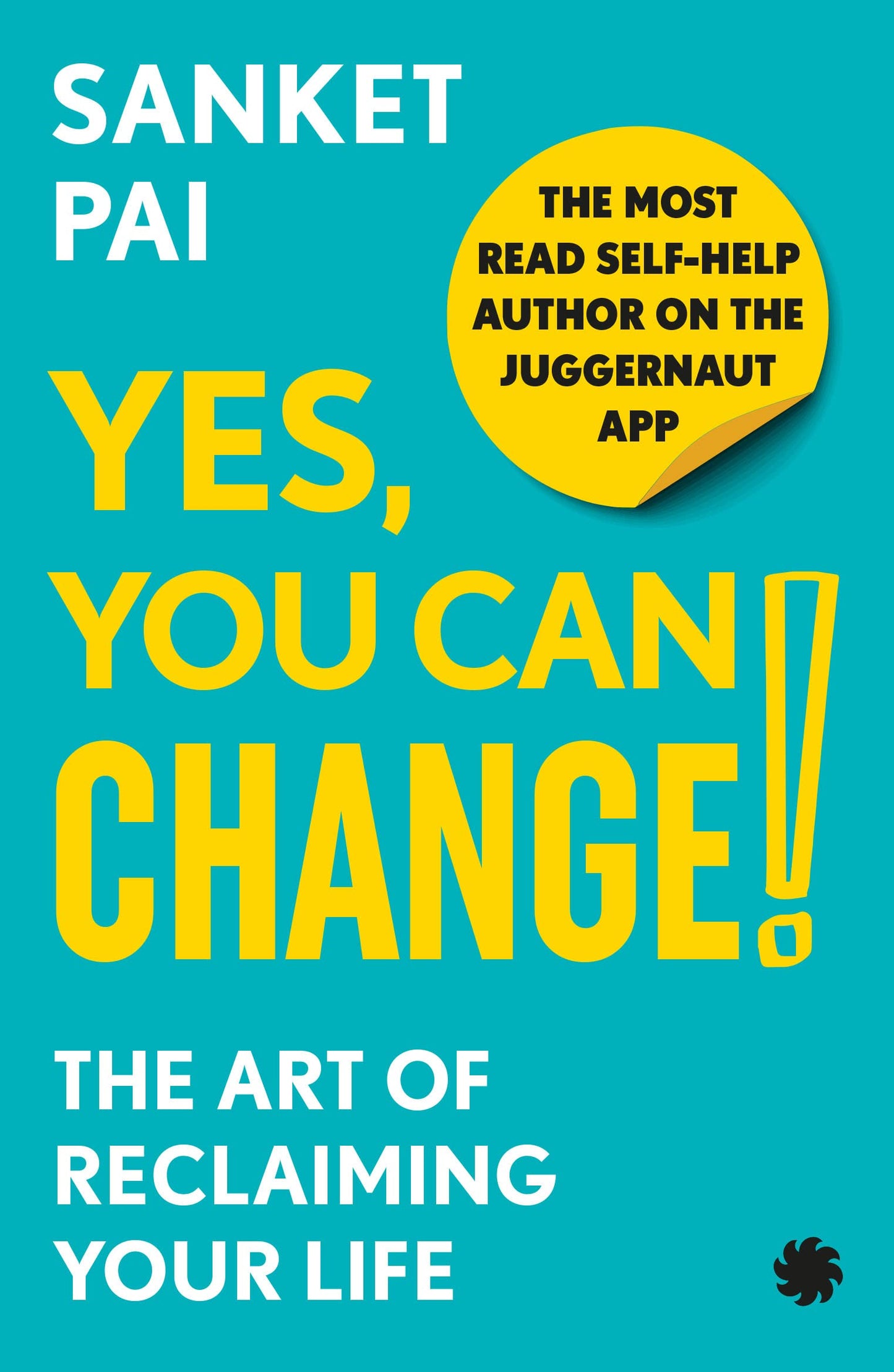 YES, YOU CAN CHANGE! : The Art of Reclaiming Your Life
