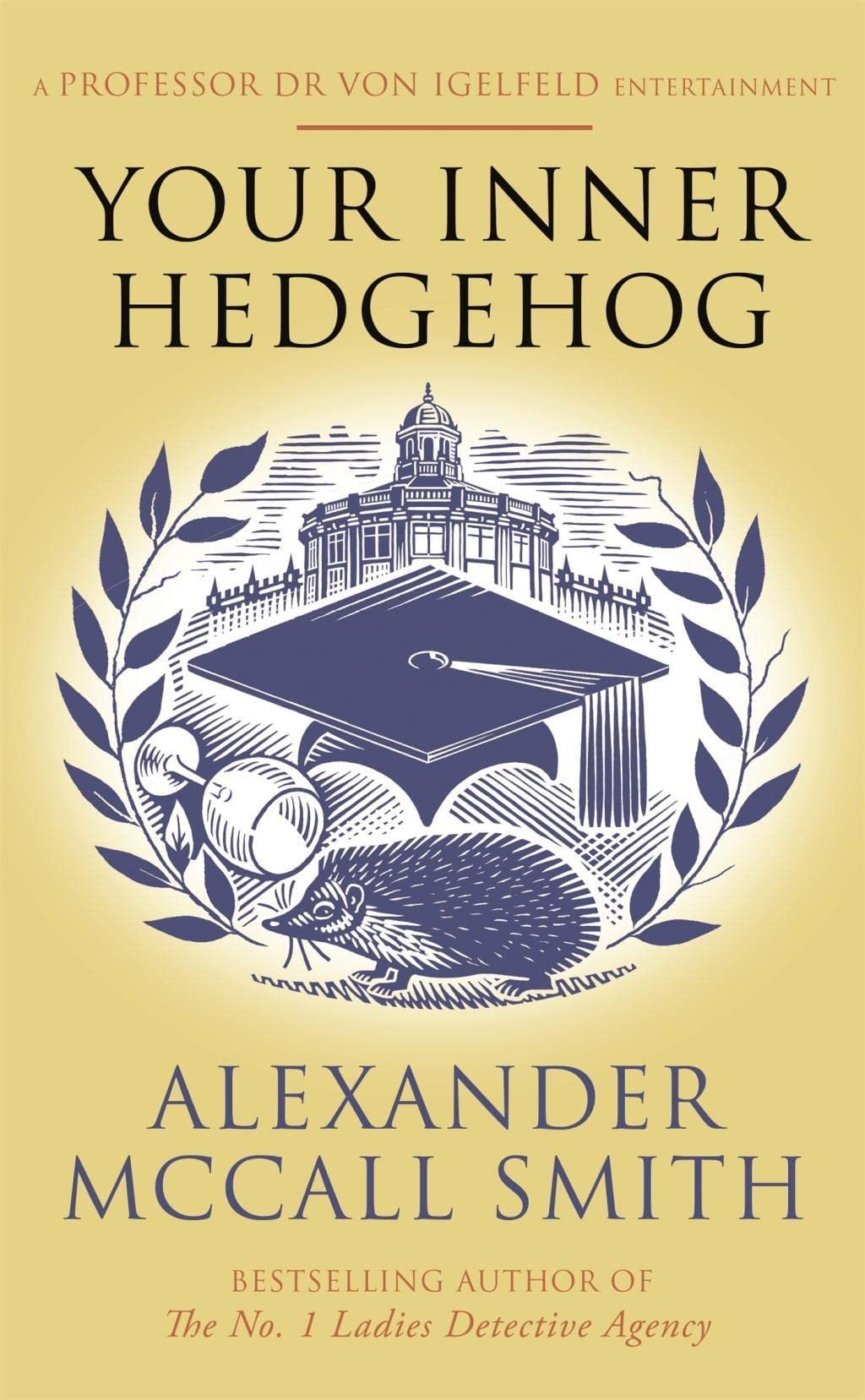 Your Inner Hedgehog: A Professor Dr von Igelfeld Entertainment by Alexander Mccall Smith