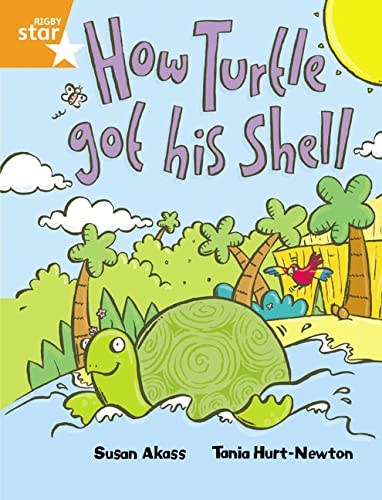 Rigby Star Guided 2 Orange Level, How the Turtle Got His Shell: Rigby Star Guided 2 Orange Level, How the Turtle Got His Shell Pupil Book (single) Pupil Book
