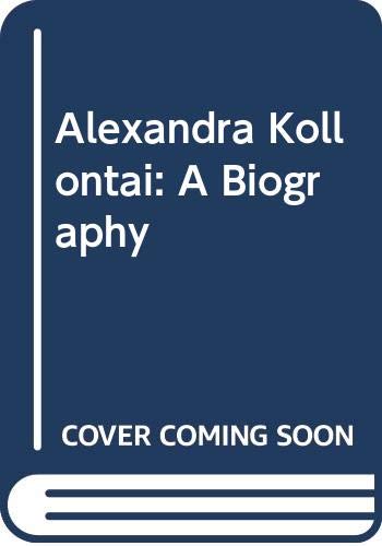 Alexandra Kollontai: A Biography