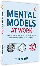 Mental Models at Work: the 16 Most Valuable Thinking Tools for Effective Work Performance by Thinknetic