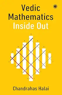 Vedic Mathematics Inside Out by Chandrahas Halai