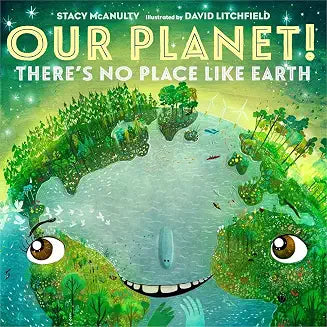 Our Planet! There's No Place Like Earth by David Litchfield Stacy Mcanulty