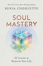 Soul Mastery: 22 Lessons to Reinvent Your Life by Choquette Sonia