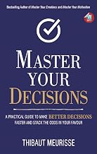 Master Your Decisions by Thibaut Meurisse