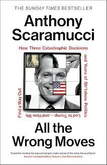 All the Wrong Moves by Anthony Scaramucci