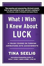 What I Wish I Knew About Luck by Tina Seelig
