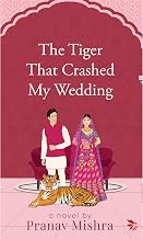 The Tiger That Crashed My Wedding by Pranav Mishra