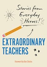 Extraordinary Teachers: Stories from Everyday Heroes by Dan Shutes