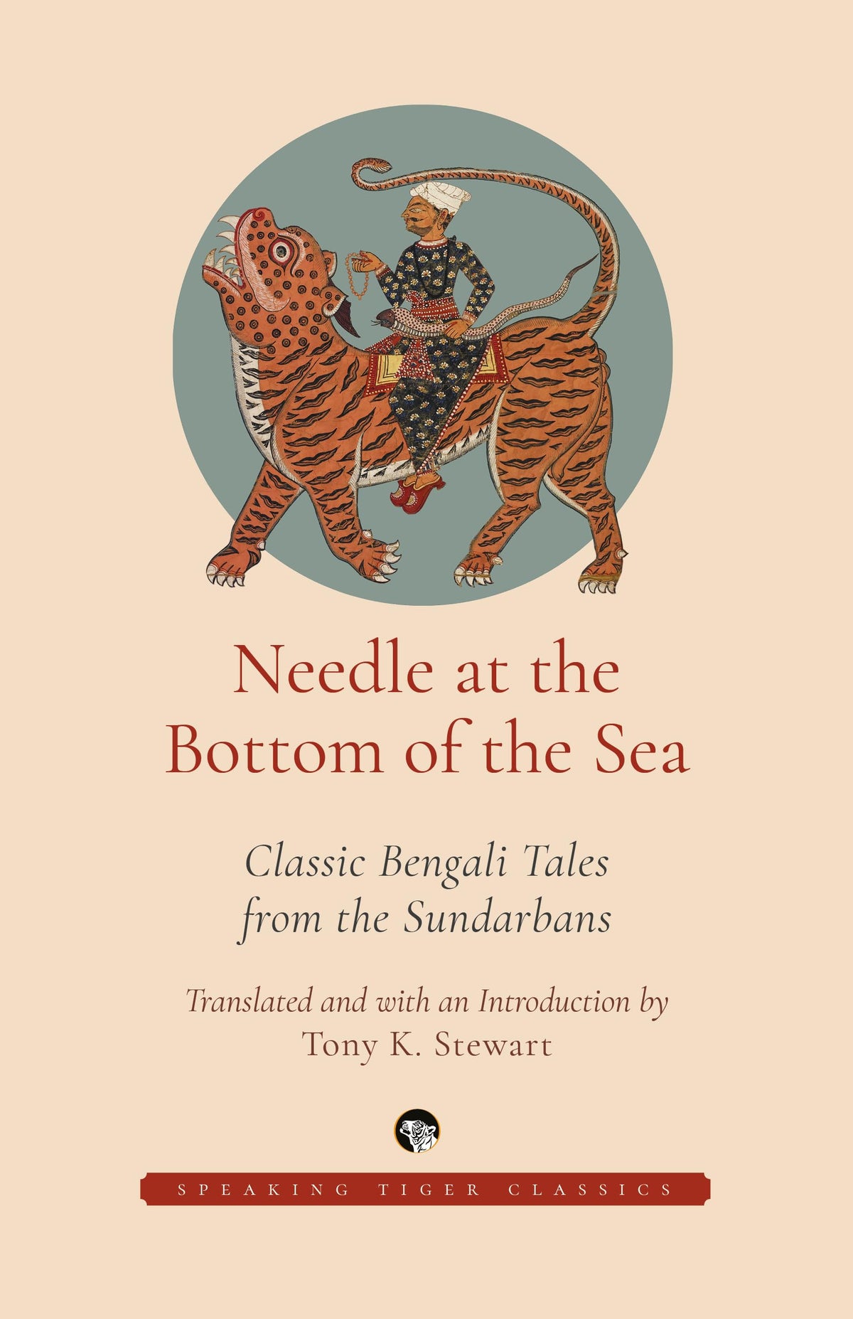 Needle at the Bottom of the Sea Classic Bengali Tales from the Sundarbans by Tony K Stewart