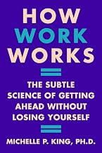 How Work Works by Michelle P. King