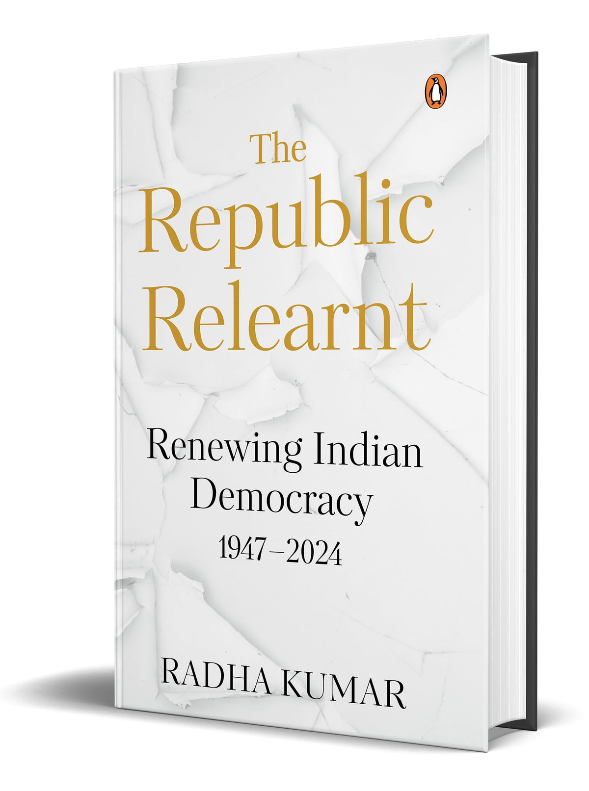 The Republic Relearnt: Renewing Indian Democracy by Radha Kumar
