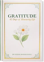 Gratitude: 42 Days of Honouring Life by Disha Bhanushali
