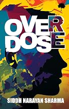Overdose by Siddh Narayan Sharma