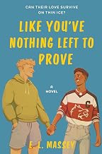 Like You'Ve Nothing Left to Prove by E.L. Massey