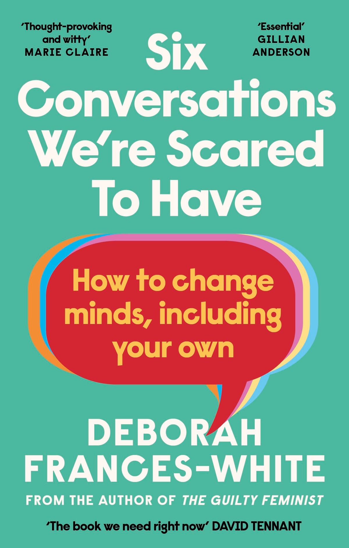 Six Conversations We're Scared to Have: How to change minds, including your own by Deborah Frances-White