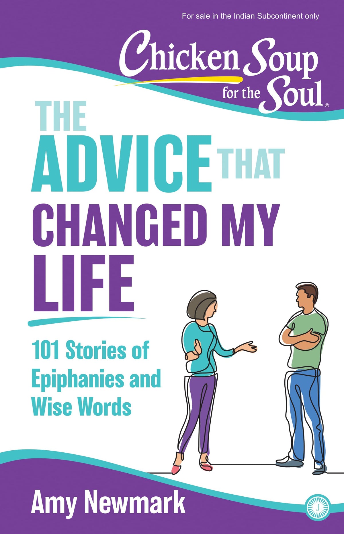 Chicken Soup for the Soul: The Advice That Changed My Life: 101 Stories of Epiphanies and Wise Words by Amy Newmark