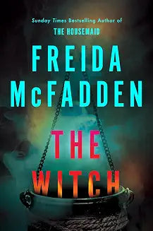 The Witch: A brand-new, haunting thriller from Freida McFadden, #1 New York Times bestselling author by Freida Mcfadden