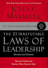 The 21 Irrefutable Laws of Leadership : Follow Them and People Will Follow You (25th Anniversary Ed
