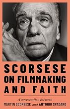 Scorsese on Filmmaking and Faith by Martin Scorsese And Antonio Spadaro