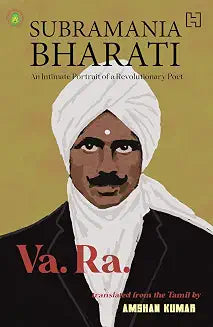 Subramania Bharati by V. Ramasamy (va. Ra.) And Translated By Amshan Kumar
