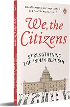 We, The Citizens: Strengthening the Indian Republic by Khyati Pathak; Anupam Manur; Pranay Kotasthane