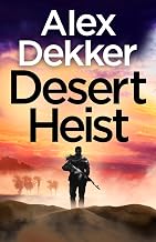 The Desert Heist by Alex Dekker