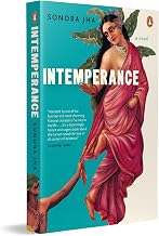 Intemperance: a Novel by Sonora Jha