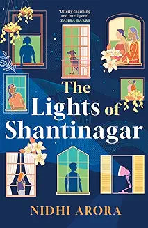 The Lights of Shantinagar: A Heartwarming Indian Family Saga About Love, Marriage, Secrets and Self- by Nidhi Arora