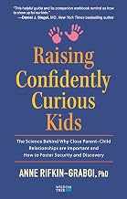 Raising Confidently Curious Kids by Phd Anne Rifkin-Graboi