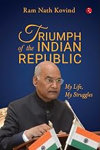 Triumph of the Indian Republic My Life My Struggles by Ram Nath Kovind