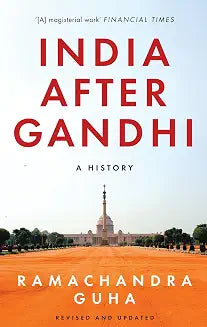 India After Gandhi: a History (3rd Edition Revised and Updated) by Ramachandra Guha